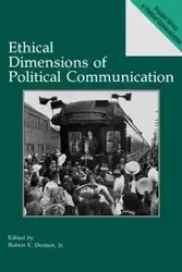 Ethical Dimensions of Political Communication - Denton Robert E. Jr.