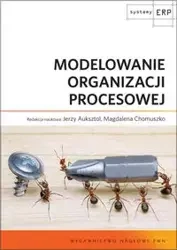 Modelowanie organizacji procesowej - Auksztol Jerzy, Chomuszko Magdalena