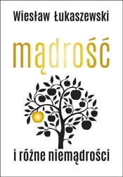 Mądrość i różne niemądrości - Wiesław Łukaszewski