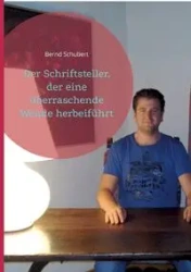 Der Schriftsteller, der eine überraschende Wende herbeiführt - Schubert Bernd