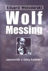 Wolf Messing. Jasnowidz z Góry Kalwarii - Eduard Wołodarski