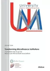 Transforming Microfinance Institutions. A possible way to go for Moroccan Microcredit Associations - Nicole Tode