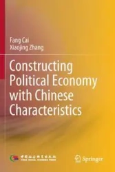 Constructing Political Economy with Chinese Characteristics - Cai Fang