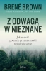 Z odwagą w nieznane - Brown Brene
