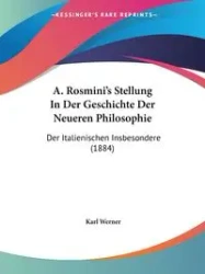 A. Rosmini's Stellung In Der Geschichte Der Neueren Philosophie - Werner Karl