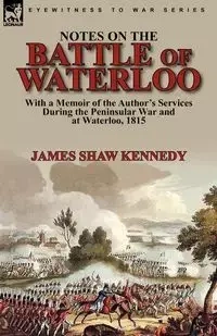 Notes on the Battle of Waterloo - James Kennedy Shaw
