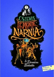 Monde de Narnia T.7 La Derniere Bataille - C. S. Lewis