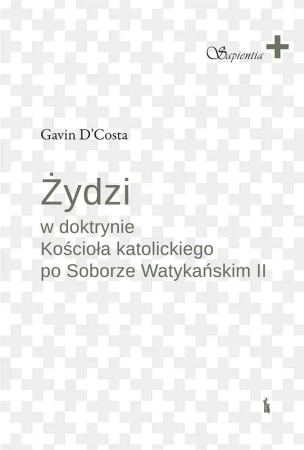 Żydzi w doktrynie Kościoła katolickiego.. - Gavin D'Costa