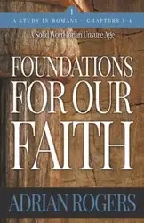 Foundations For Our Faith (Volume 1, 2nd Edition) - Adrian Rogers