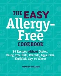 The Easy Allergy-Free Cookbook - Orlando Amanda