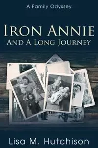 Iron Annie and a Long Journey - Lisa M. Hutchison