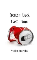Better Luck Last Time - Violet Murphy