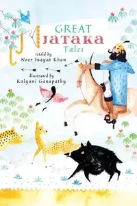 Great Jataka Tales - Khan Noor Inayat