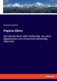 Papyros Ebers - Joachim Heinrich