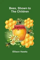 Bees, Shown to the Children - Hawks Ellison