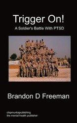 Trigger On! - A Soldier's Battle with Ptsd - D. Freeman Brandon