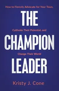 The Champion Leader - Kristy J. Cone