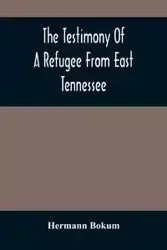 The Testimony Of A Refugee From East Tennessee - Bokum Hermann