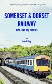 Somerset and Dorset Railway - Bailey John