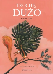 Trochę dużo. Wiewiórka - Olivier Tallec