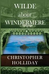 Wilde about Windermere - Christopher Holliday
