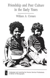 Friendship and Peer Culture in the Early Years - William Corsaro