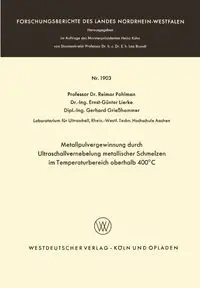 Metallpulvergewinnung durch Ultraschallvernebelung metallischer Schmelzen im Temperaturbereich oberhalb 400°C - Pohlman Reimar
