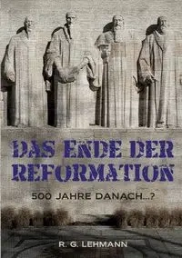 Das Ende der Reformation - Lehmann R. G.