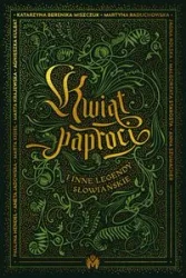 Kwiat paproci i inne legendy słowiańskie - Praca Zbiorowa