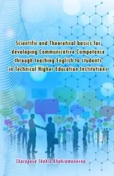 Scientific and Theoretical basics for developing Communicative Competence through teaching English to students in Technical Higher Education Institutions - Sharopova Shahlo Khahramonovna
