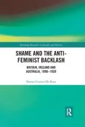 Shame and the Anti-Feminist Backlash - Rosa Sharon Crozier-De