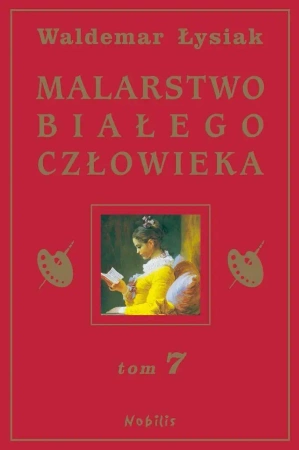 Malarstwo Białego Człowieka T.7 - Waldemar Łysiak