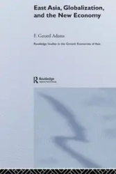 East Asia, Globalization and the New Economy - Gerard Adams F.