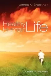 Healthy Human Life - James K. Bruckner