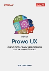 Prawa UX. Jak psychologia pomaga w projektowaniu.. - Jon Yablonski
