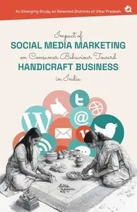 Impact of Social Media Marketing on Consumer Behaviour Toward Handicraft Business in India - Gautam Dr. Abhishek  Kumar