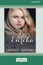 The Girl From Eureka (16pt Large Print Edition) - Cheryl Adnams