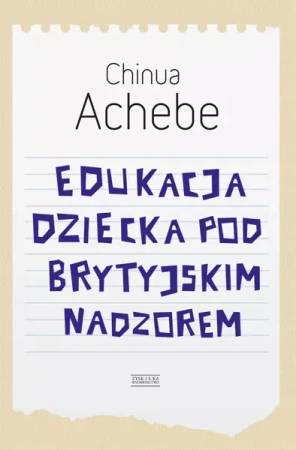 Edukacja dziecka pod brytyjskim nadzorem - Chinua Achebe