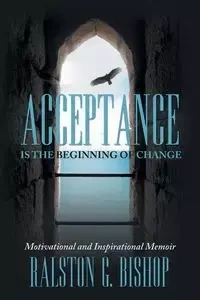 Acceptance is the Beginning of Change - Bishop Ralston G.