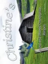 Christine's Found and Shared Countryside Recipes - Christine Joubert