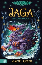 Strażnicy wrót. Jaga i stalowy chochoł - Maciej Rożen