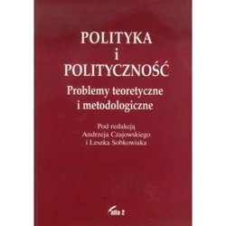 Polityka i polityczność. Problemy teoretyczne i metodologiczne - ANDRZEJ CZAJOWSKI, LESZEK SOBKOWIAK