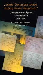 eBook »Żydów łamiących prawo należy karać śmiercią!« „Przestępczość” Żydów w Warszawie 1939-1942 - Barbara Engelking, Jan Grabowski epub mobi