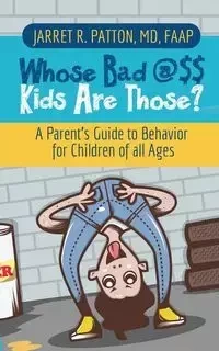 Whose Bad @$$ Kids are Those? - Patton Dr. Jarret    R.