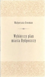 Wybiórczy plan miasta bydgoszczy - Małgorzata Grosman