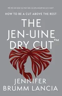 The Jen-uine Dry Cut™ - Jennifer Lancia Brumm