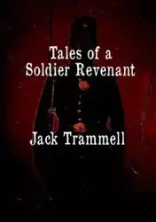 Tales of a Soldier Revenant - Jack Trammell