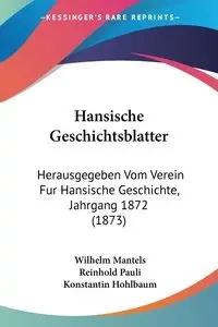 Hansische Geschichtsblatter - Wilhelm Mantels