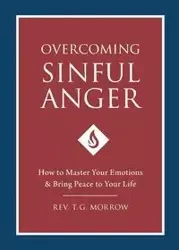 Overcoming Sinful Anger - Morrow Fr. T.