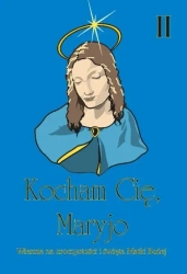 Kocham cię, Maryjo - praca zbiorowa